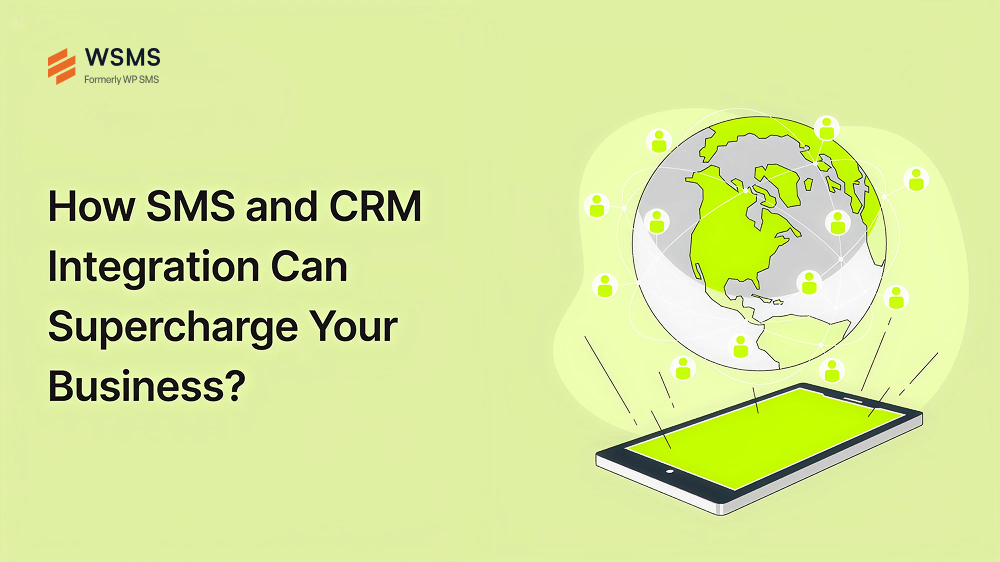 چگونه ادغام SMS و CRM میتواند کسبوکار شما را متحول کند؟